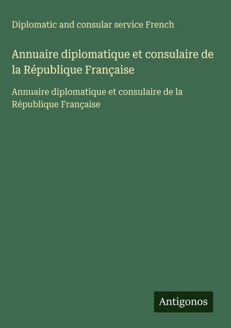 Annuaire diplomatique et consulaire de la République Française - Diplomatic and consular service French