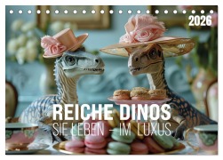 Cover-Bild zum Titel 'Reiche Dinos. Sie leben - im Luxus. (Tischkalender 2026 DIN A5 quer), CALVENDO Monatskalender' von 'Petra Zarre'