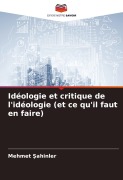 Cover-Bild zum Titel 'Idéologie et critique de l'idéologie (et ce qu'il faut en faire)' von 'Mehmet ¿Ahinler'