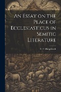 Cover-Bild zum Titel 'An Essay on the Place of Ecclesiasticus in Semitic Literature' von 'Margoliouth D. S. (David Samuel)'