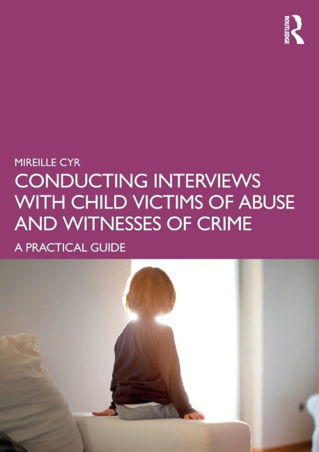 Conducting Interviews with Child Victims of Abuse and Witnesses of Crime - Mireille Cyr