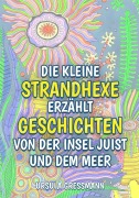 Cover-Bild zum Titel 'Die kleine Strandhexe erzählt Geschichten von der Insel Juist und dem Meer' von 'Ursula Gressmann'