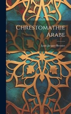 Chrestomathie Arabe - Louis Jacques Bresnier