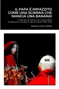 Cover-Bild zum Titel 'Il Papa è impazzito come una scimmia che mangia una banana!' von 'Daniele Luciano Moskal'