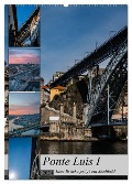 Ponte Luis I - Eine Brücke prägt ein Stadtbild (Wandkalender 2024 DIN A2 hoch), CALVENDO Monatskalender - Jakebrueck Jakebrueck