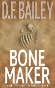 Bone Maker (Will Finch Mystery Thriller Series, #1) - D. F. Bailey