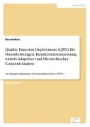 Cover-Bild zum Titel 'Quality Function Deployment (QFD) für Dienstleistungen: Kundennutzenmessung mittels Adaptiver und Hierarchischer Conjoint-Analyse' von 'Bernd Butz'