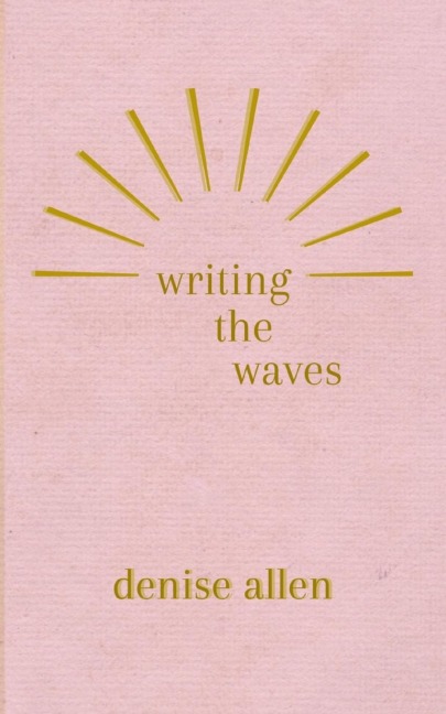 Writing the Waves - Denise Allen