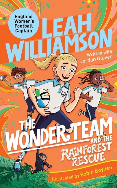 The Wonder Team and the Rainforest Rescue - Leah Williamson, Jordan Glover