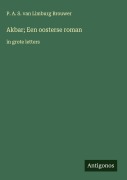 Cover-Bild zum Titel 'Akbar; Een oosterse roman' von 'P. A. S. Van Limburg Brouwer'