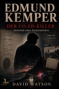 Cover-Bild zum Titel 'Edmund Kemper - DER CO-ED-KILLER - Anatomie eines Serienmörders' von 'David Watson'