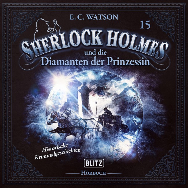 Neues von Sherlock Holmes - Die Hörbücher - Folge 15: Sherlock Holmes und die Diamanten der Prinzessin - Arthur Conan Doyle, E. C. Watson