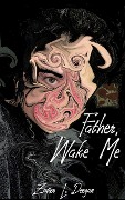 Cover-Bild zum Titel 'Father, Wake Me' von 'Zavier Deegan'