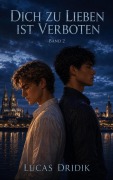 Cover-Bild zum Titel 'Dich zu lieben ist verboten: Buch 2' von 'Lucas Dridik'