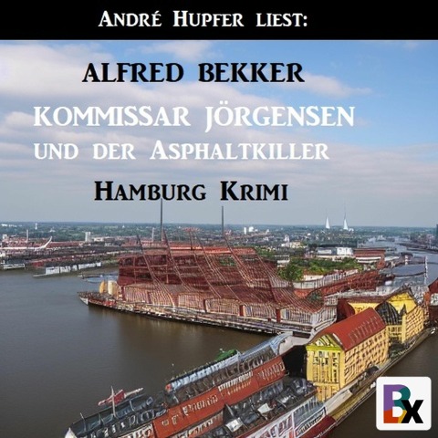 Kommissar Jörgensen und der Asphaltkiller: Hamburg Krimi - Alfred Bekker