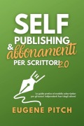 Self-Publishing & Abbonamenti per Scrittori 2.0 - Eugene Pitch