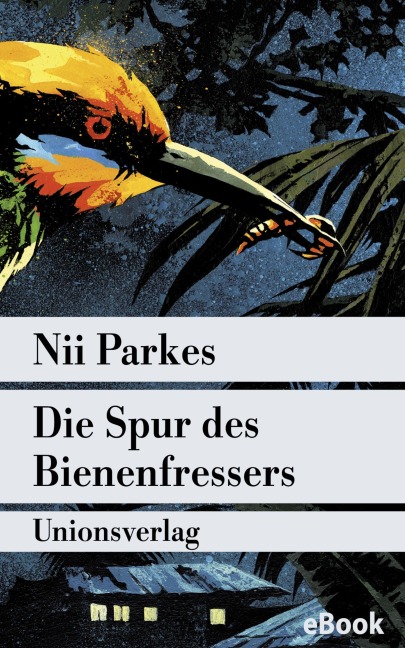 Die Spur des Bienenfressers - Nii Parkes