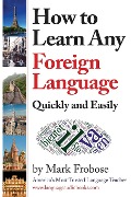 How to Learn Any Foreign Language Quickly and Easily - Mark Frobose