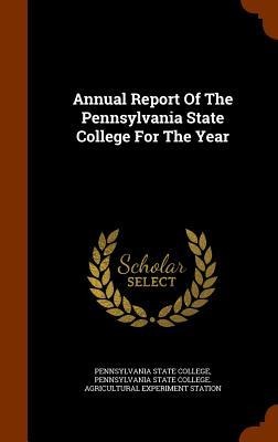 Annual Report Of The Pennsylvania State College For The Year - Pennsylvania State College