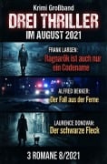 Cover-Bild zum Titel 'Drei Thriller im August 2021: Krimi Großband 3 Romane 8/2021' von 'Alfred Bekker, Laurence Donovan, Frank Larsen'