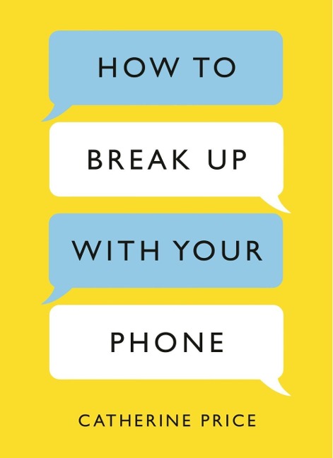 How to Break Up With Your Phone - Catherine Price