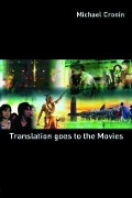Translation goes to the Movies - Michael Cronin