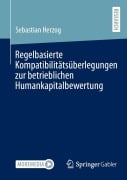 Cover-Bild zum Titel 'Regelbasierte Kompatibilitätsüberlegungen zur betrieblichen Humankapitalbewertung' von 'Sebastian Herzog'