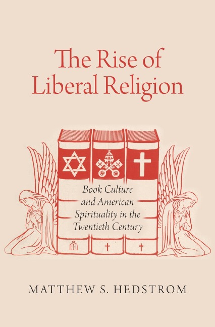 The Rise of Liberal Religion - Matthew S. Hedstrom