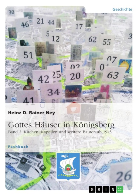 Gottes Häuser in Königsberg. Band 2: Kirchen, Kapellen und weitere Bauten ab 1945 - Heinz D. Rainer Ney