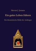 Cover-Bild zum Titel 'Ein gutes Leben führen' von 'Steven J. Jensen'