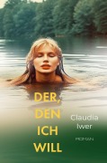 Cover-Bild zum Titel 'Der, den ich will' von 'Claudia Iwer'
