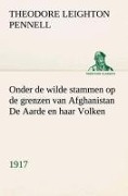 Cover-Bild zum Titel 'Onder de wilde stammen op de grenzen van Afghanistan De Aarde en haar Volken, 1917' von 'T. L. (Theodore Leighton) Pennell'