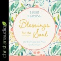 Blessings for the Soul Lib/E: Words of Grace and Peace for Your Heart - Susie Larson