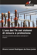 Cover-Bild zum Titel 'L'uso dei TA nei sistemi di misura e protezione' von 'Álvaro Leonel Rodrigues Da Rosa Junior'