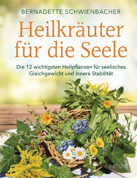 Heilkräuter für die Seele - Bernadette Schwienbacher