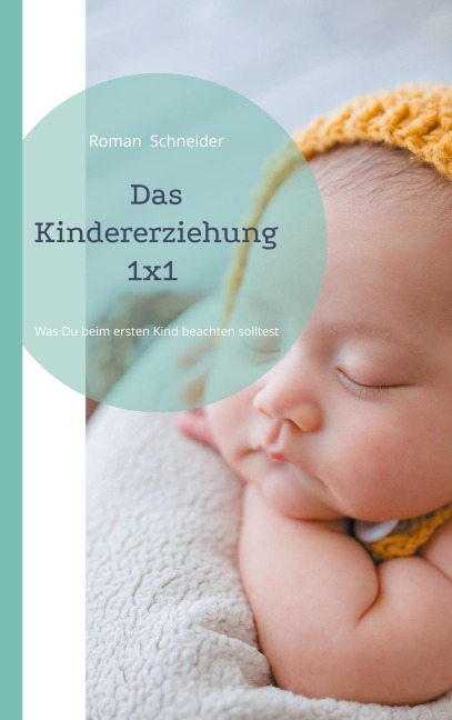 Das Kindererziehung 1x1 - Roman Schneider