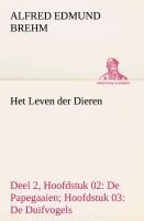 Het Leven der Dieren Deel 2, Hoofdstuk 02: De Papegaaien; Hoofdstuk 03: De Duifvogels - Alfred Edmund Brehm