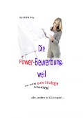Cover-Bild zum Titel 'Die Power-Bewerbung, weil Sie eine gute Strategie brauchen!' von 'Bernhard Bley'