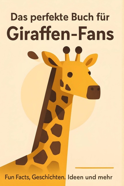 Das perfekte Buch für Giraffen-Fans - Olivia Peters