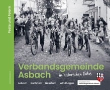Cover-Bild zum Titel 'Verbandsgemeinde Asbach in historischen Fotos - Feste und Feiern' von 'Alfred Büllesbach'
