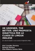 Cover-Bild zum Titel 'HE GREENER, THE BETTER: UNA PROPOSTA DIDATTICA PER LE CLASSI DI LINGUA INGLESE' von 'Ana Lourdes Pereira, Rosana Pereira, Elza Ribeiro Santos Neta'