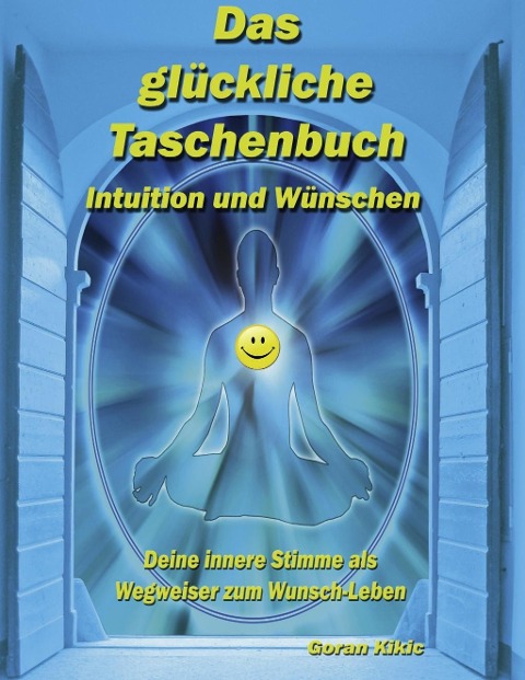 Das glückliche Taschenbuch - Intuition und Wünschen - Goran Kikic