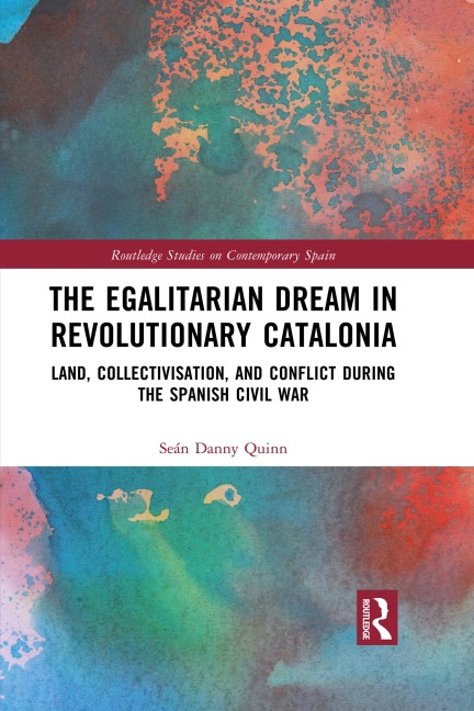 The Egalitarian Dream in Revolutionary Catalonia - Seán Danny Quinn