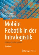 Cover-Bild zum Titel 'Mobile Robotik in der Intralogistik' von 'Günter Ullrich, Thomas Albrecht'