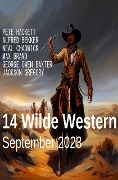Cover-Bild zum Titel '14 Wilde Western September 2023' von 'Pete Hackett, Max Brand, Jackson Gregory, George Owen Baxter, Neal Chadwick'