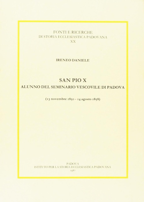 San Pio X alunno del Seminario vescovile di Padova (1850-1858) - Ireneo Daniele