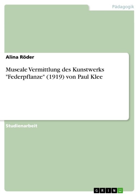 Museale Vermittlung des Kunstwerks "Federpflanze" (1919) von Paul Klee - Alina Röder