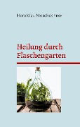 Heilung durch Flaschengarten - Herold Zu Moschdehner