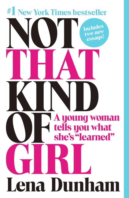 Not That Kind of Girl - Lena Dunham