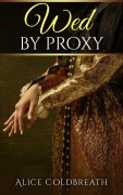 Cover-Bild zum Titel 'Wed By Proxy (The Brides of Karadok, #1)' von 'Alice Coldbreath'